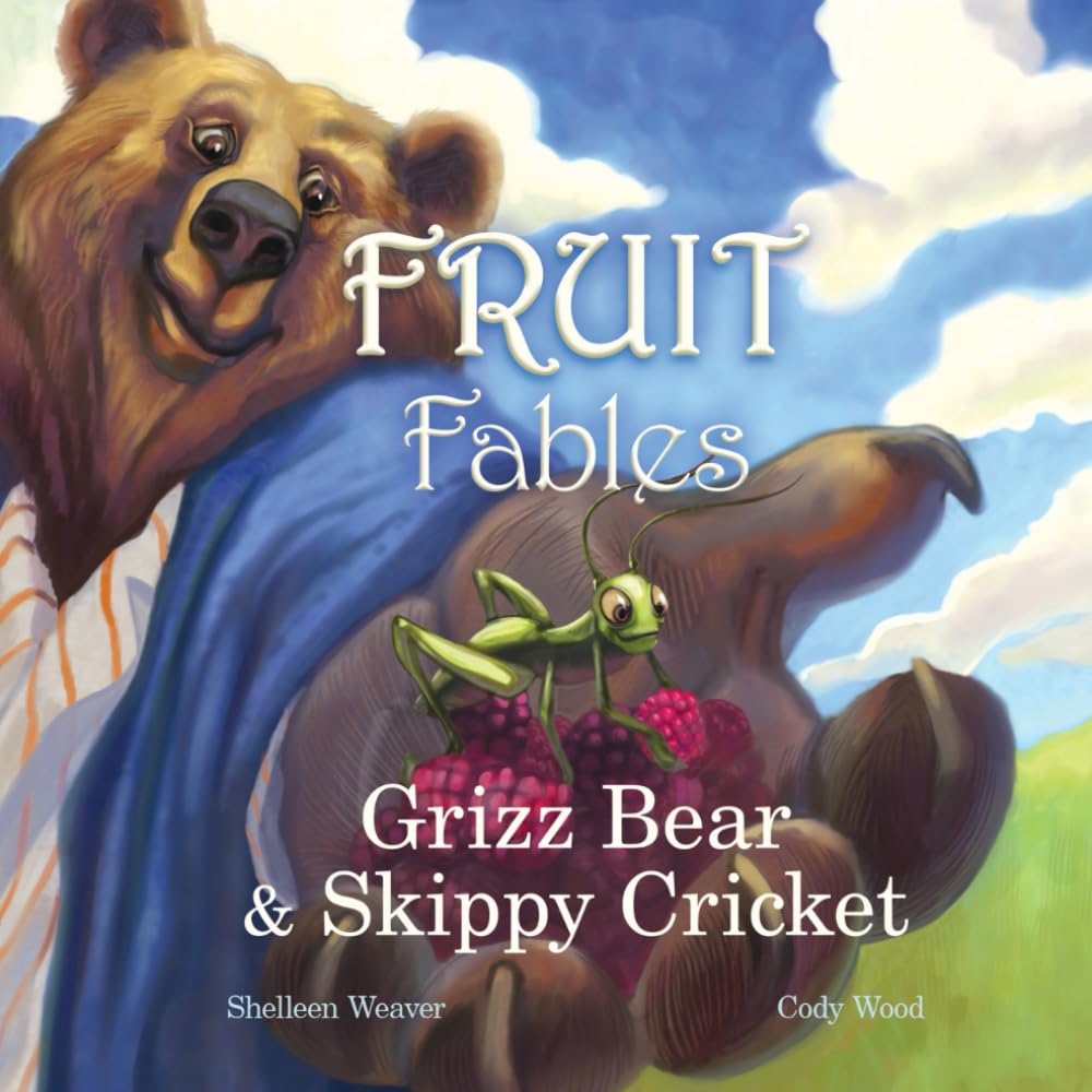 Grizz Bear and Skippy Cricket: 4 (Fruit Fables)