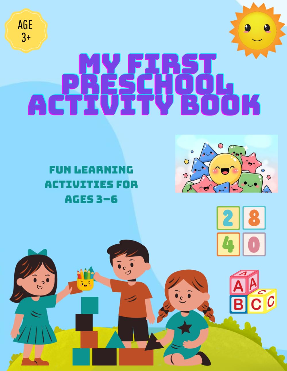 My first preschool activity book: Fun Learning Activities for Ages 3–6
