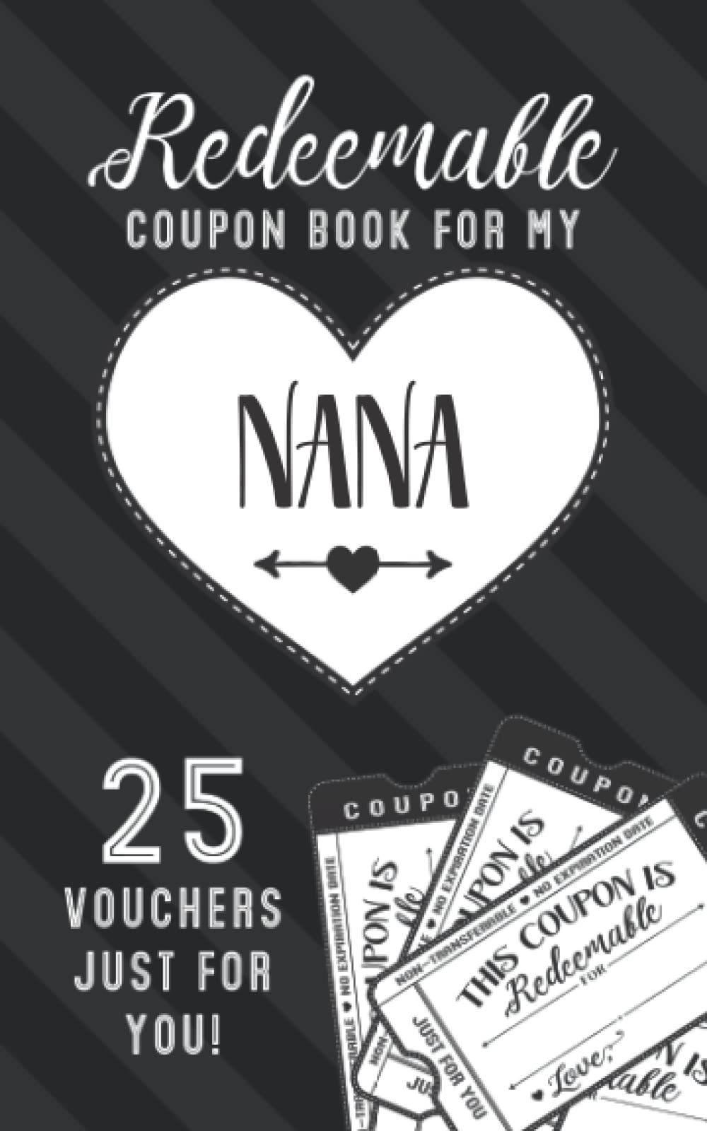 Redeemable Coupon Book For My Nana 25 Vouchers Just For You: Fill in the Blank Coupon Book DIY Ticket Style Vouchers Booklet - Classy White Heart on Black