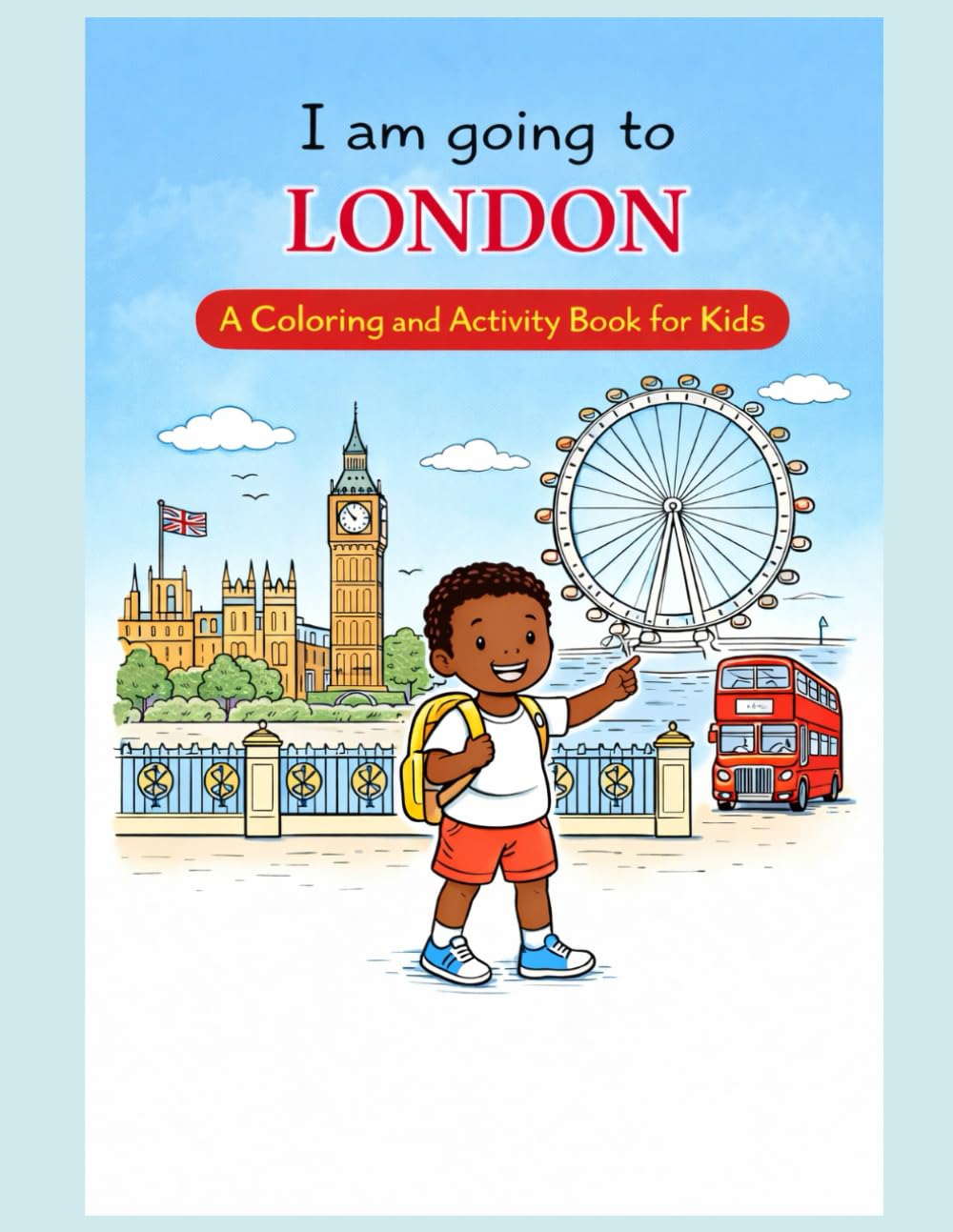 I am going to London: A Coloring and Activity Book for Kids (Children Travel books)