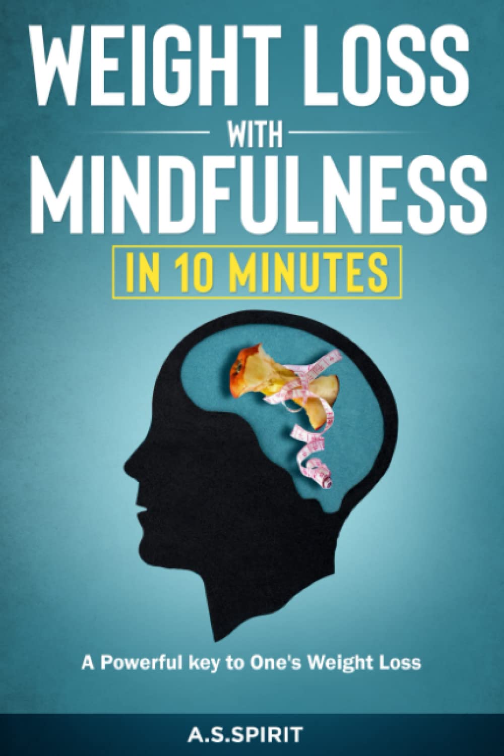 Weight Loss with Mindfulness in 10 minutes: A powerful key to one's weight loss