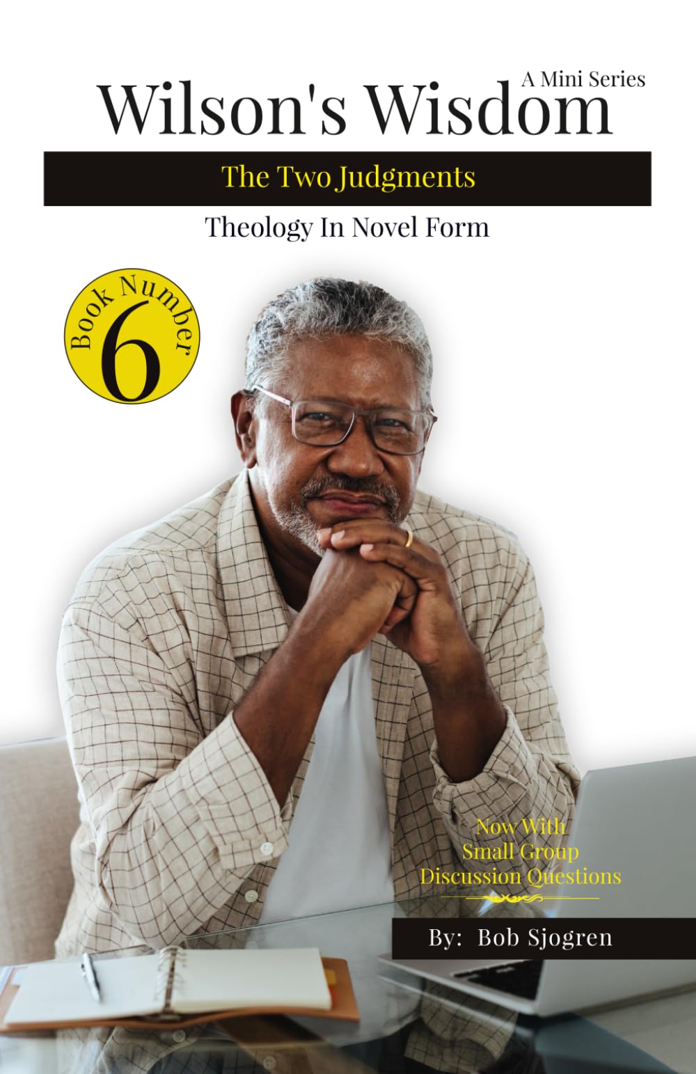 Wilson's Wisdom: Book #6 The Two Judgments J1/J2: Discover How All Christians Are Going To Be Judged Twice! (Wilson's Wisdom (A Mini Series): Theology in Novel Form)