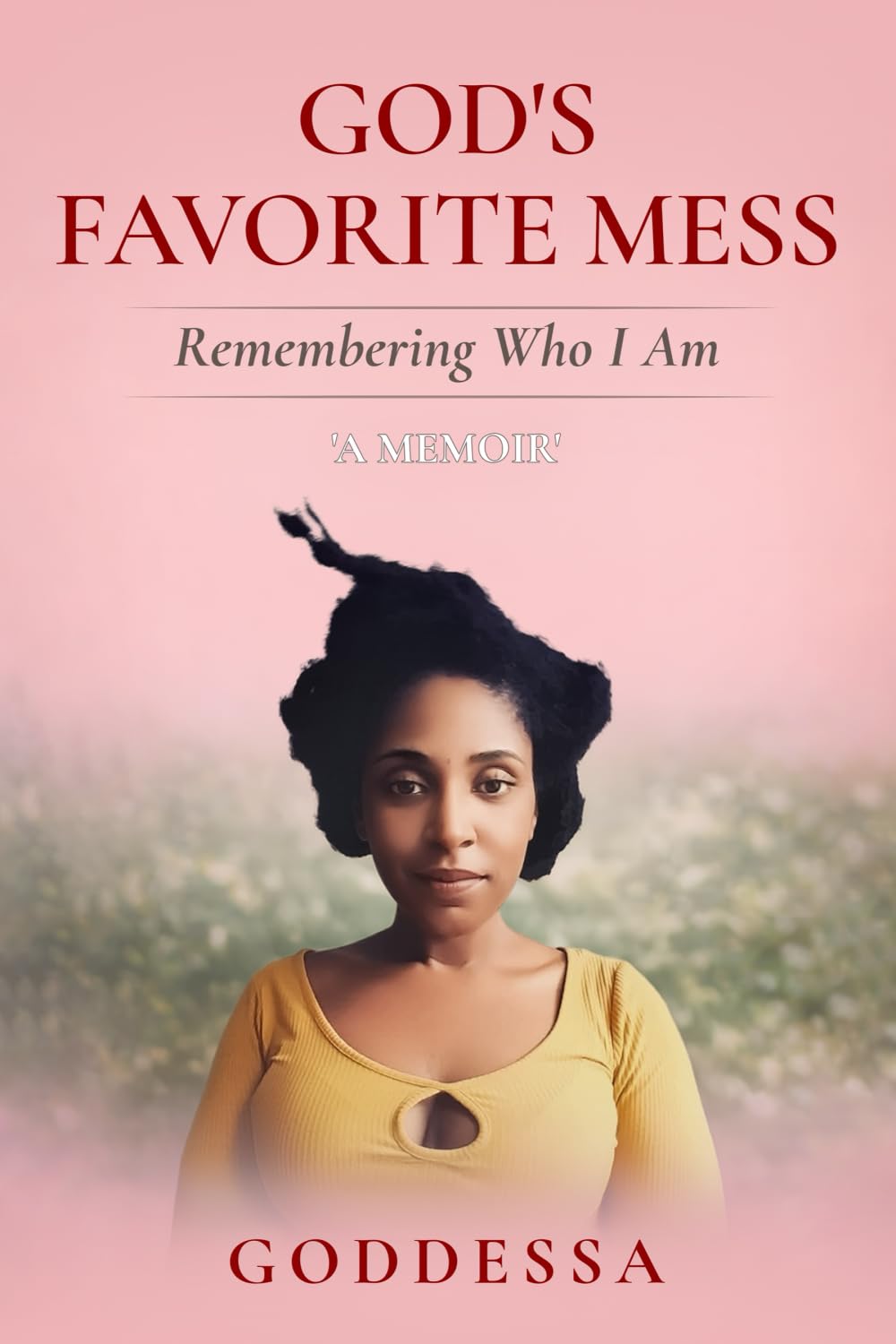 God's Favorite Mess: Remembering Who I Am