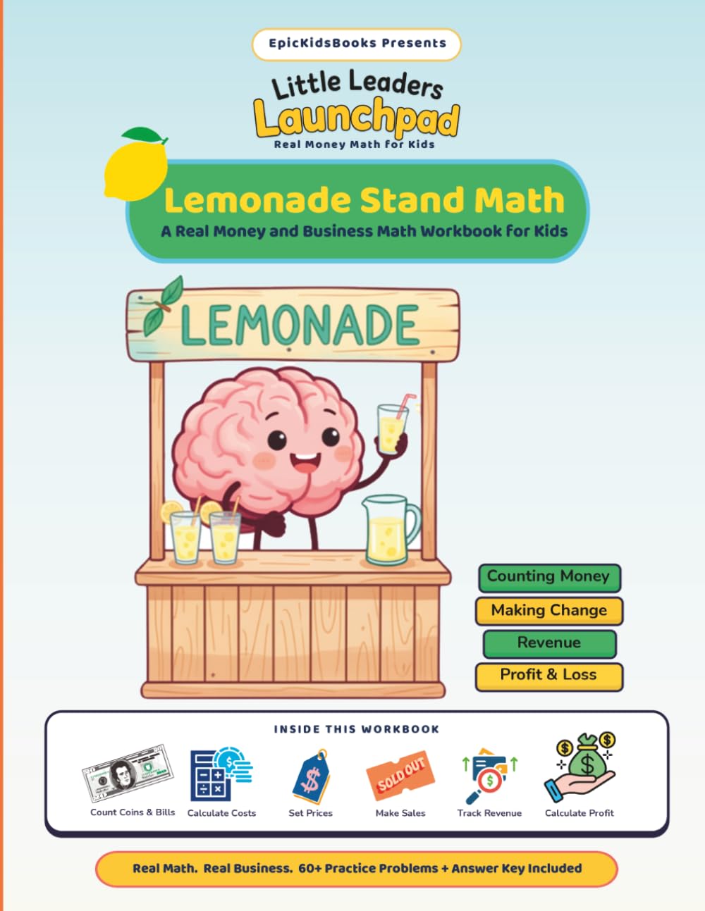 Lemonade Stand Math: A Real Money and Business Math Workbook for Kids Ages 8 and Up (Hands-On Financial Literacy) (Little Leaders Real Money Math For Kids)