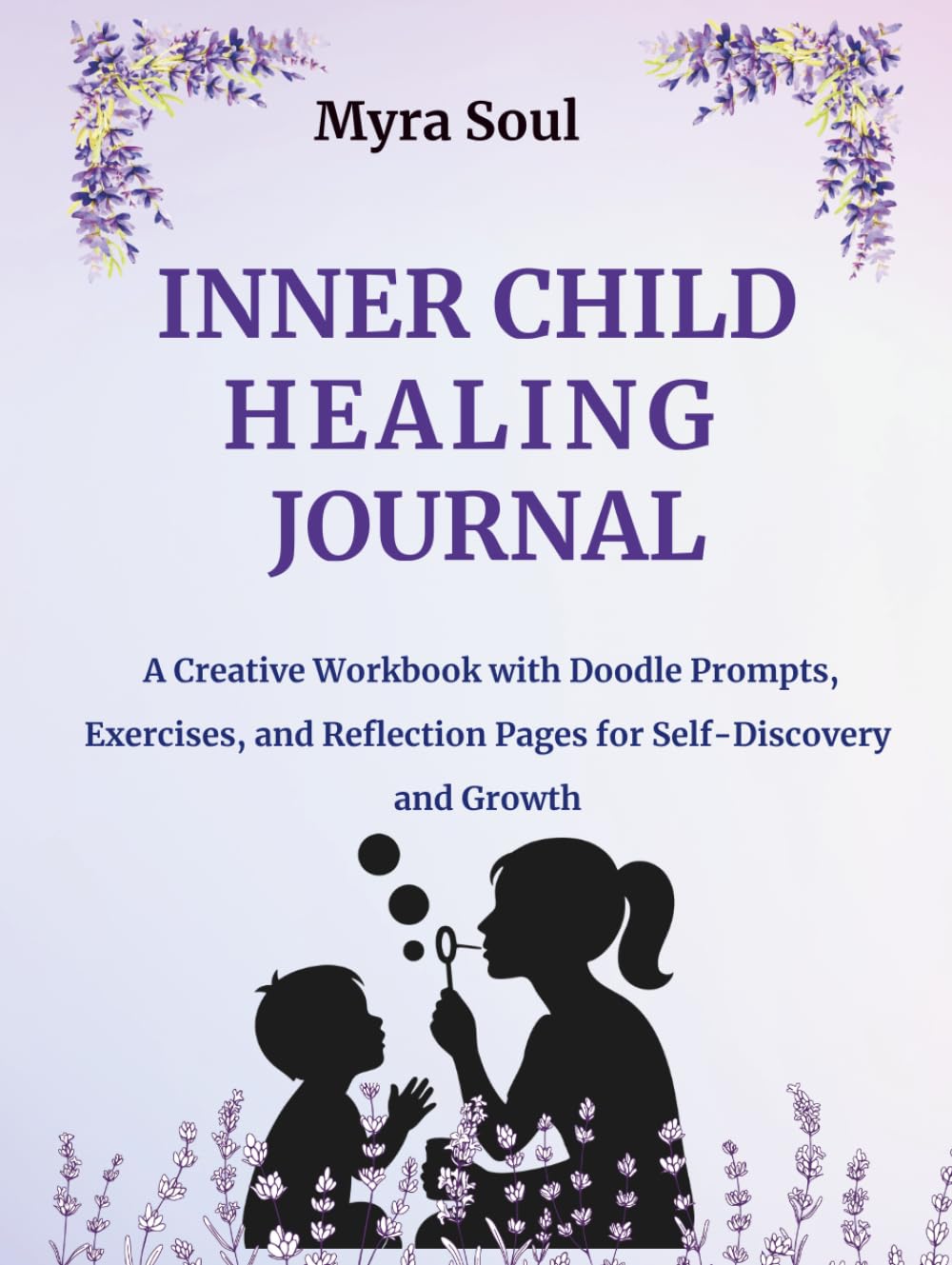 Inner Child Healing Journal: A Creative Workbook with Doodle Prompts, Exercises, and Reflection Pages for Self-Discovery and Growth