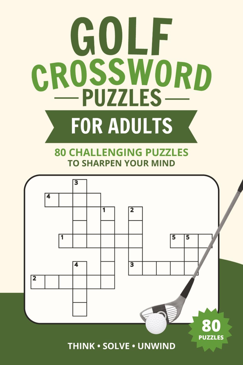 Golf Crossword Puzzle Book for Adults: 80 Golf-Themed Crossword Puzzles About Golf Trivia, Famous Players, Terms, History, and Locations | ... for Golf Fans, Puzzle Lovers, Moms, Dads, an