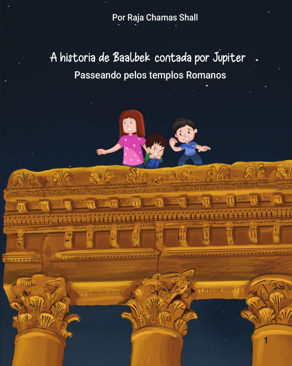 A historia de Baalbek, contada por Jupiter: História e mitologia apresentadas de forma aces, 6 a 14 anos, Apresente aos seus filhos a magia da história e a beleza dos templos de Ba