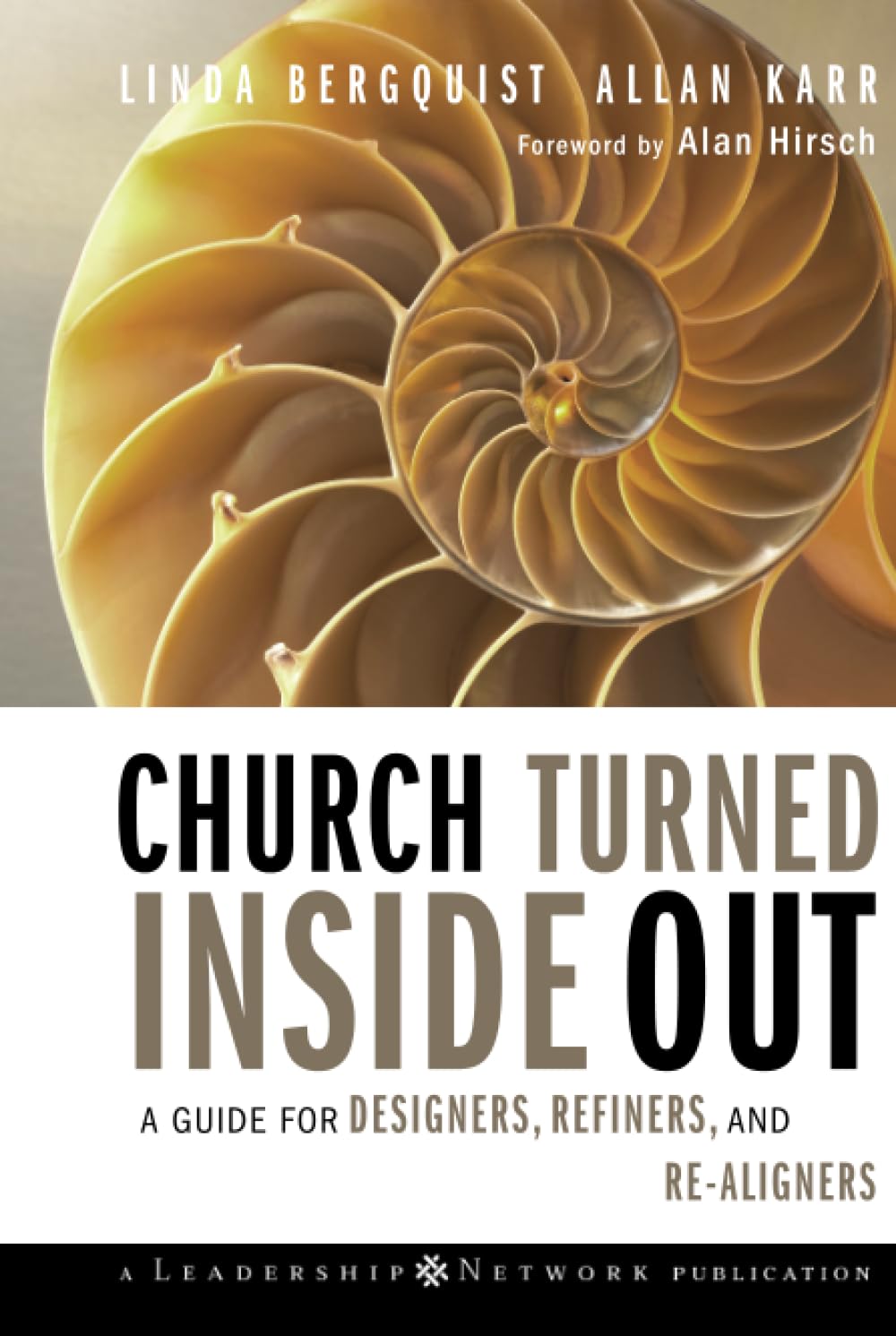 Church Turned Inside Out: A Guide for Designers, Refiners, and Re-Aligners: 34 (Jossey-Bass Leadership Network Series)