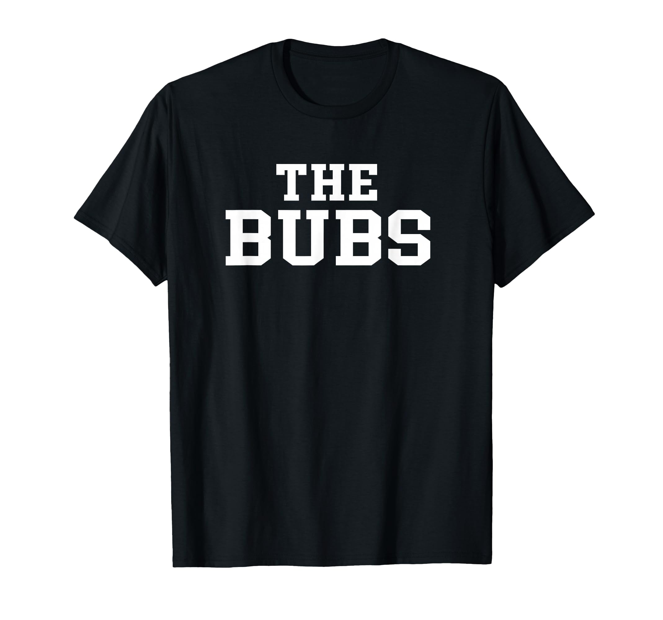The Bubs T Shirt, Bubba Name, Cute Nickname Gift Tee T-Shirt