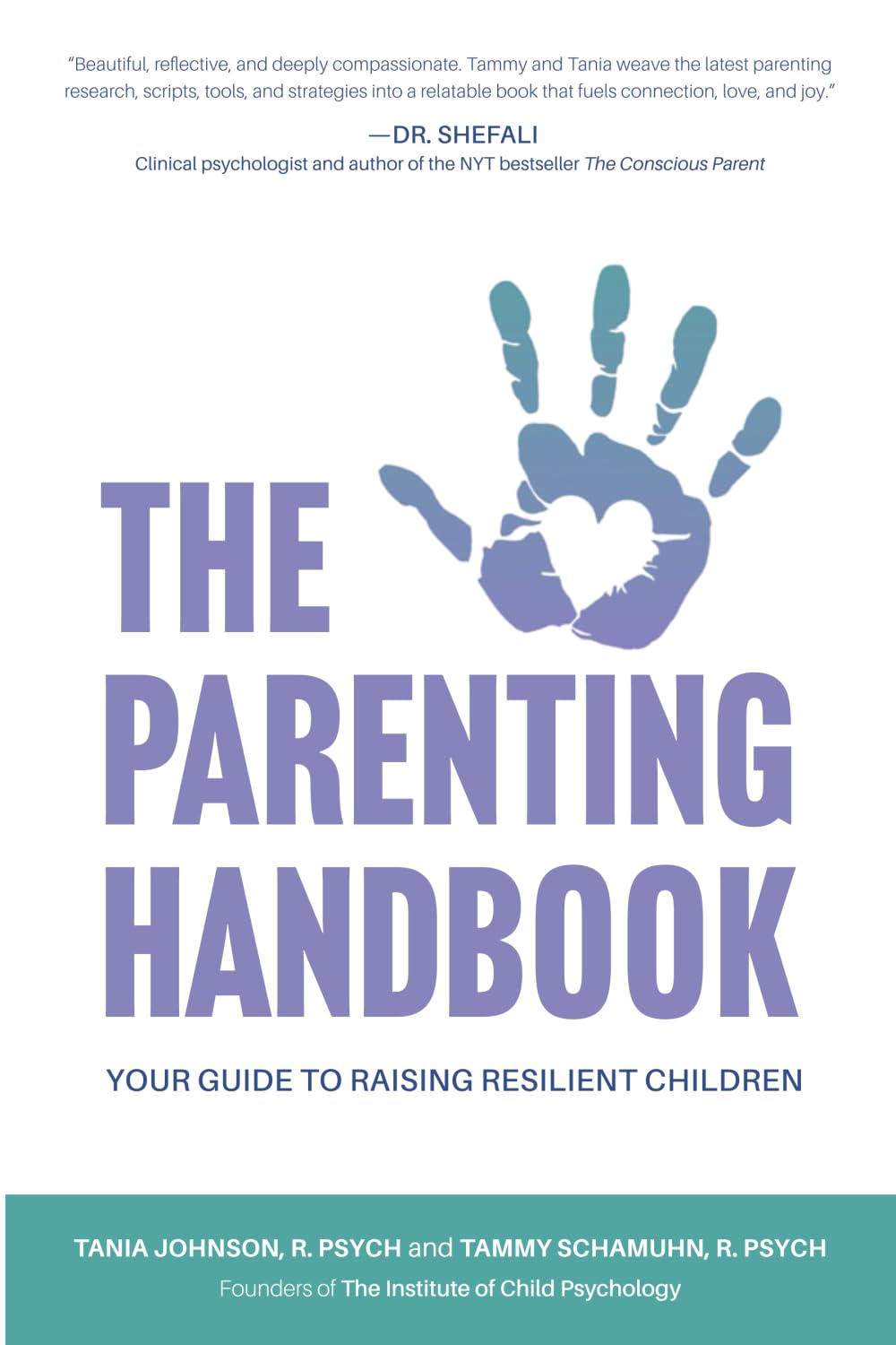 The Parenting Handbook: Your Guide to Raising Resilient Children