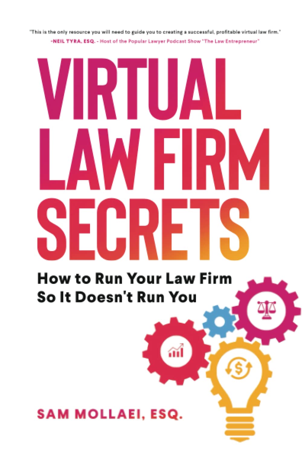Virtual Law Firm Secrets: How to Run Your Law Firm So It Doesn't Run You