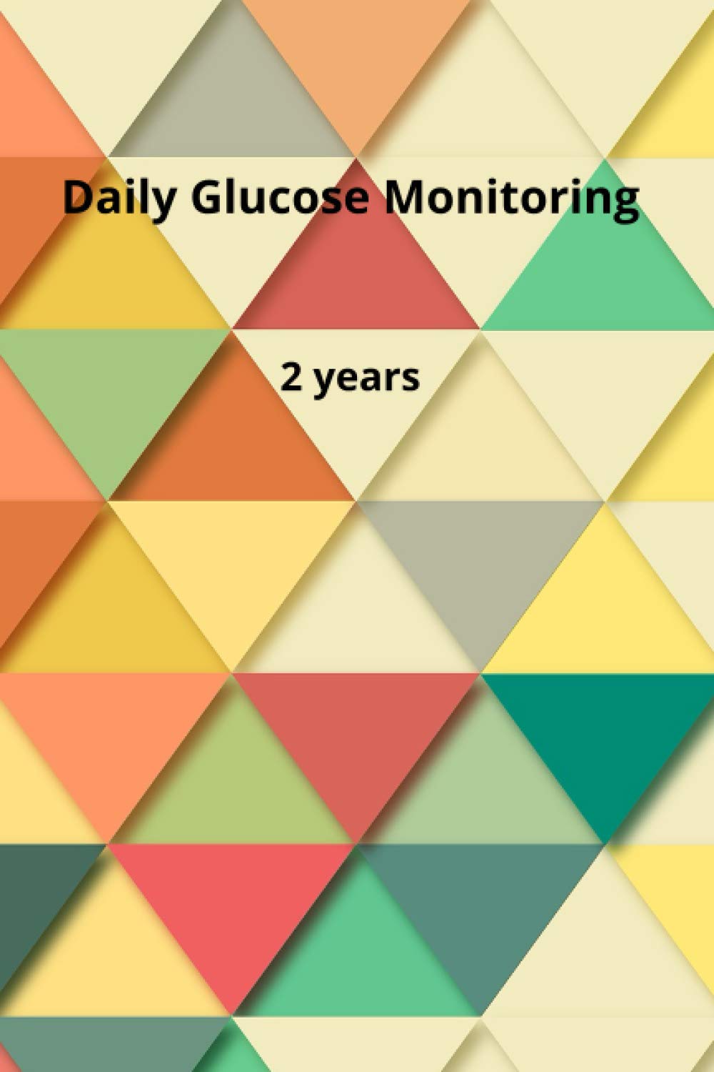 Blood Sugar Diary: Professional Glucose Monitoring Logbook - Record Blood Sugar Levels (Before & After) - 2 Year Diary (Colors cover)