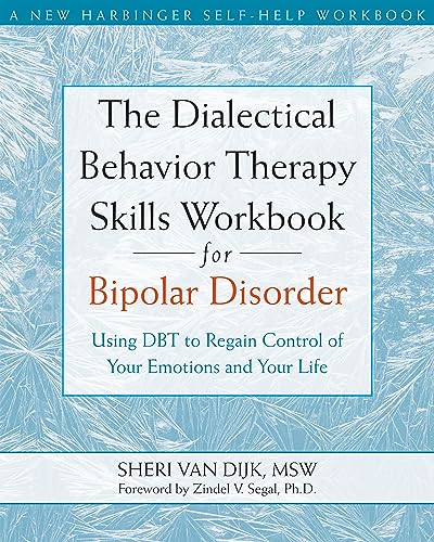 The Dialectical Behavior Therapy Skills Workbook for Bipolar Disorder