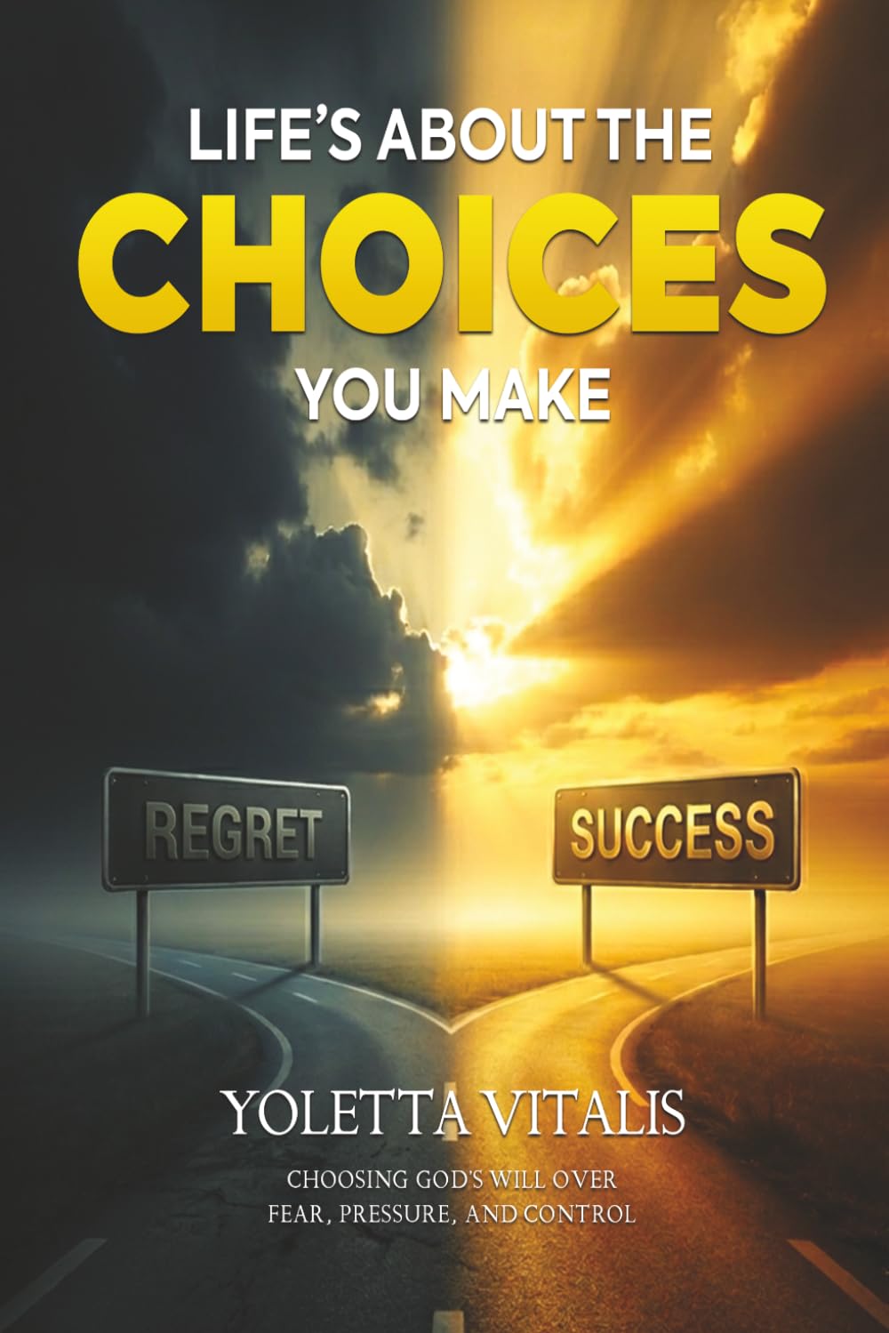 Master Your Decisions, Own Your Choices: Walking in Faith Over Fear