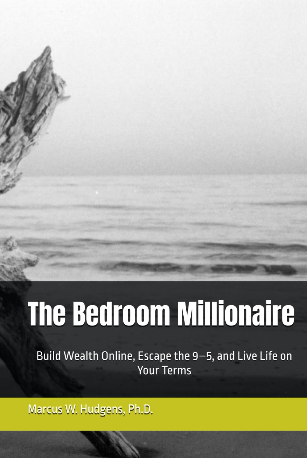 The Bedroom Millionaire: Build Wealth Online, Escape the 9–5, and Live Life on Your Terms