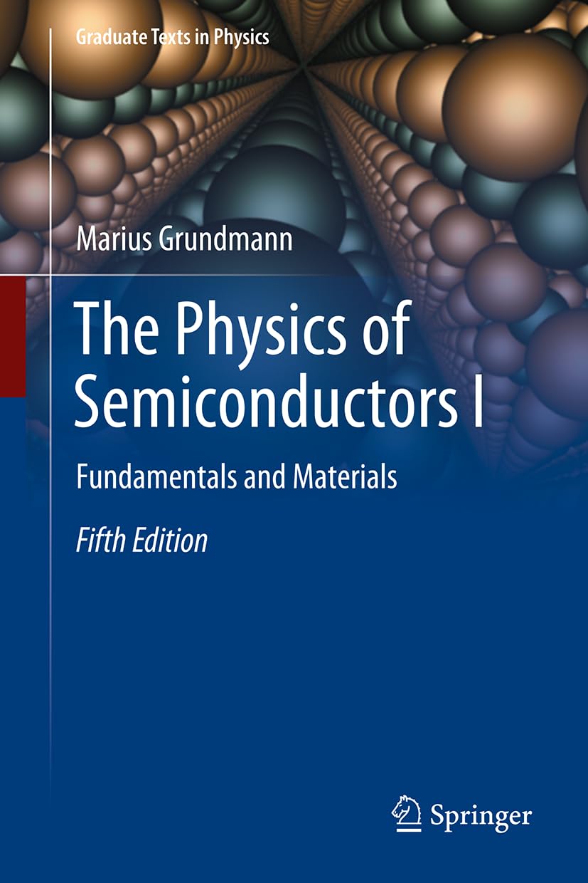 The Physics of Semiconductors I: Fundamentals and Materials (Graduate Texts in Physics)