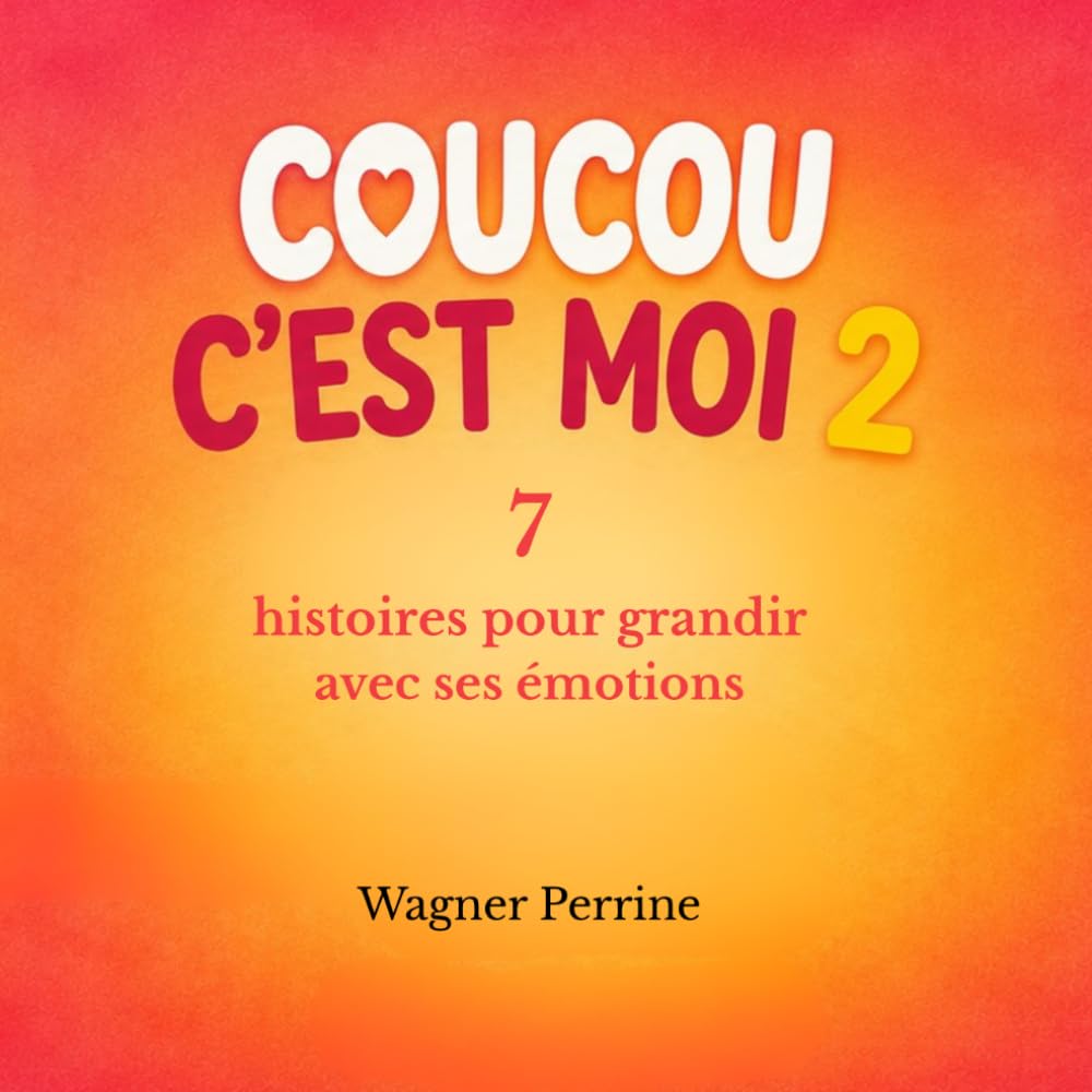 Coucou c'est moi 2: 7 histoires pour grandir avec ses émotions.