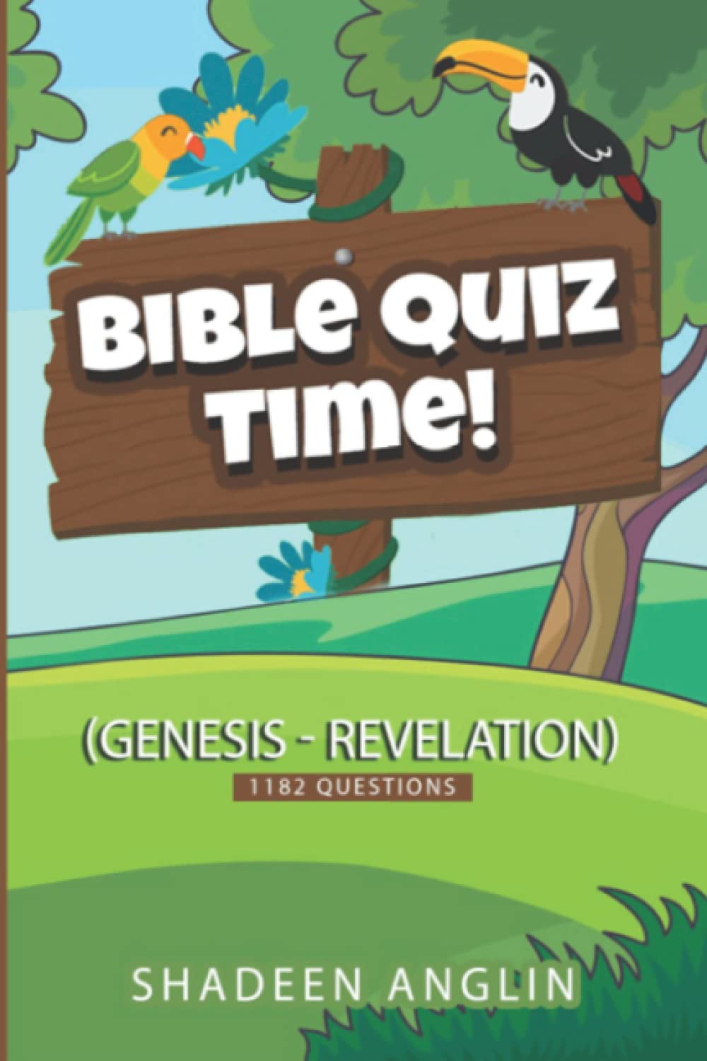 Bible Quiz Time! (Genesis - Revelation): 1182 Questions
