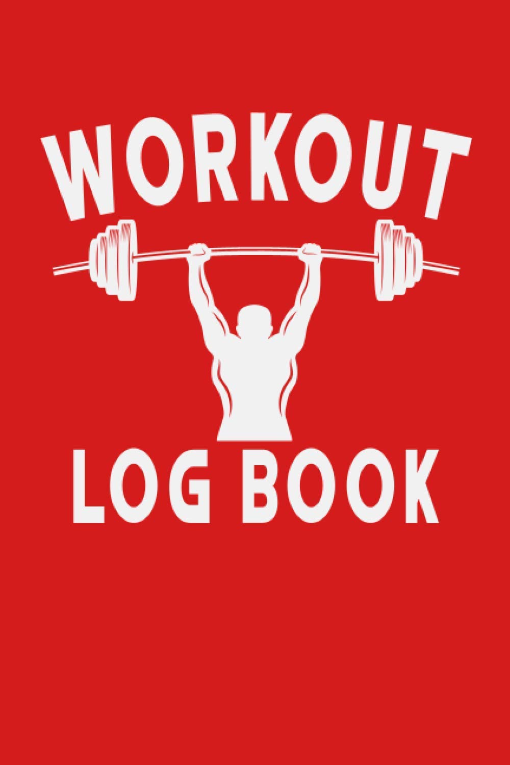 Workout Log Book: Fitness And Exercise Training Log Book for Workout and Gym Track Exercise Weight Reps Sets Measurements and Notes Bodybuilding Journal