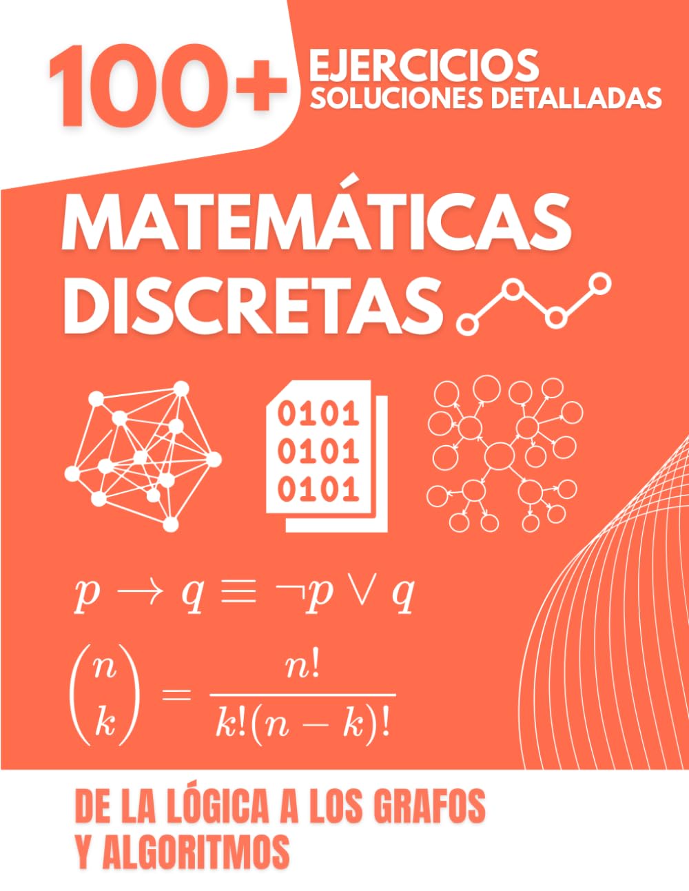Matemáticas Discretas: De la Lógica a los Grafos y Algoritmos | Libro de Ejercicios Completo con Más de 100 Problemas y Soluciones Detalladas