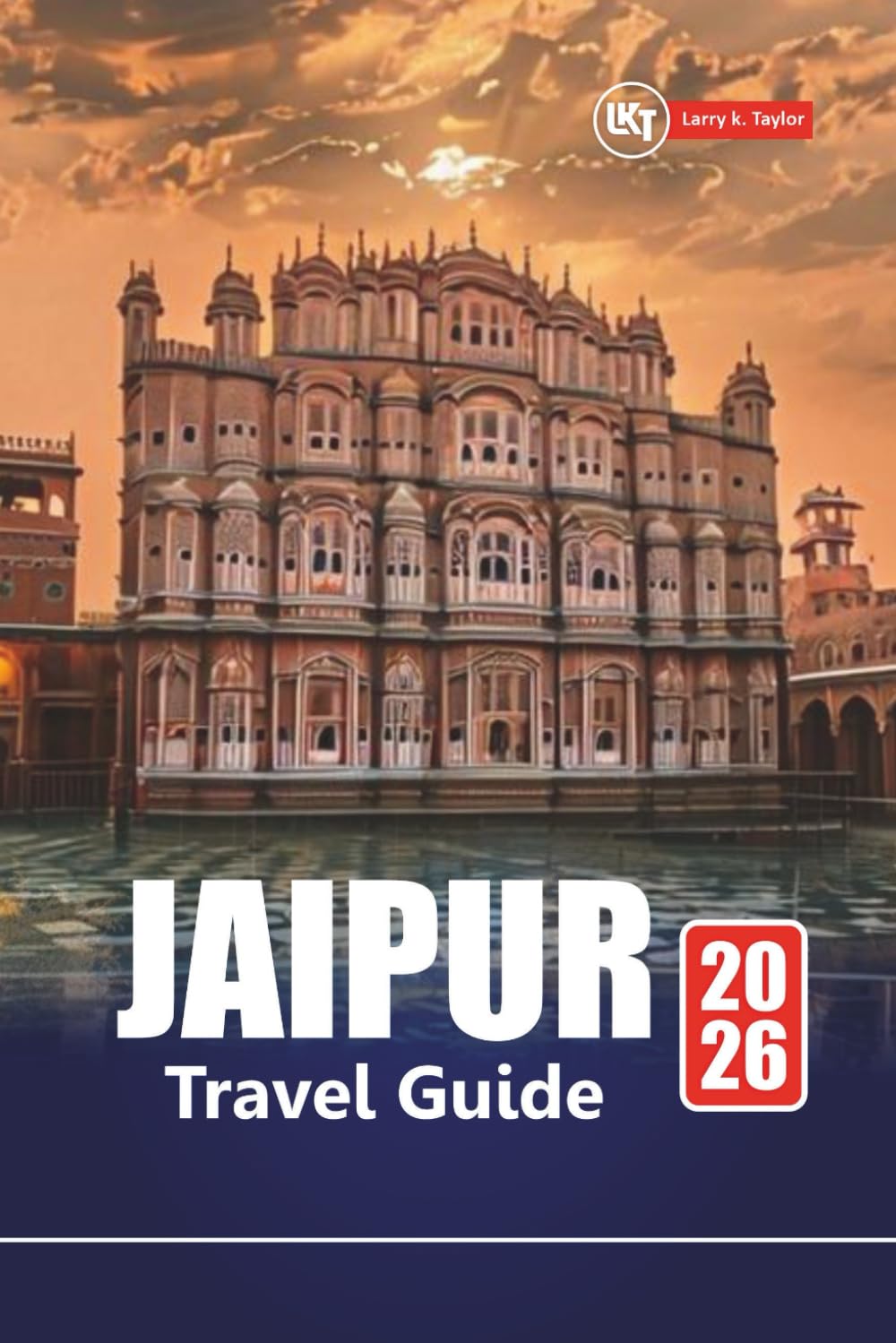 JAIPUR TRAVEL GUIDE 2026: Explore Rajasthan’s Pink City with Top Attractions, Local Food, Cultural Experiences, and Practical Tips