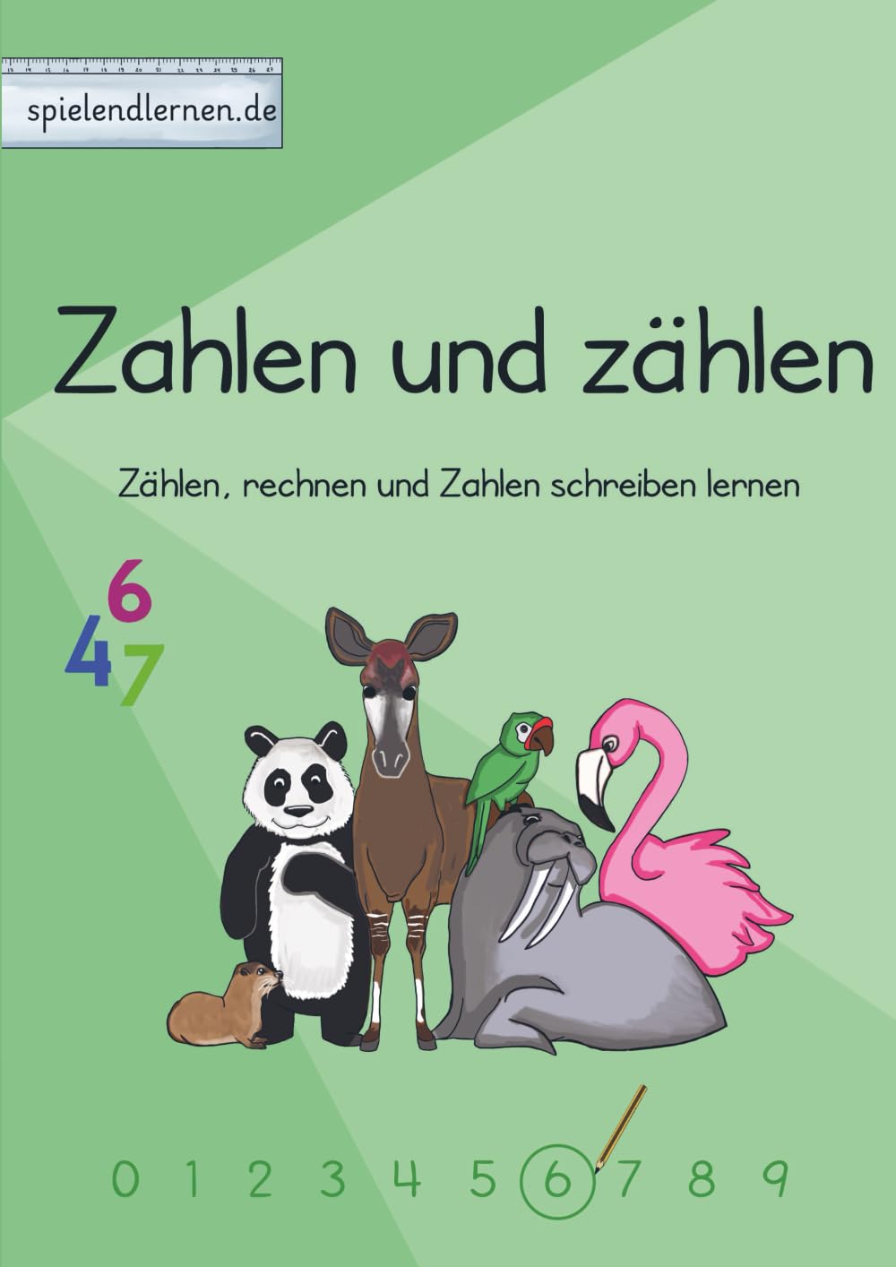 Zahlen und zählen: Zählen, Schreiben und Rechnen lernen – mit Plusaufgaben und Zehnerfreunden