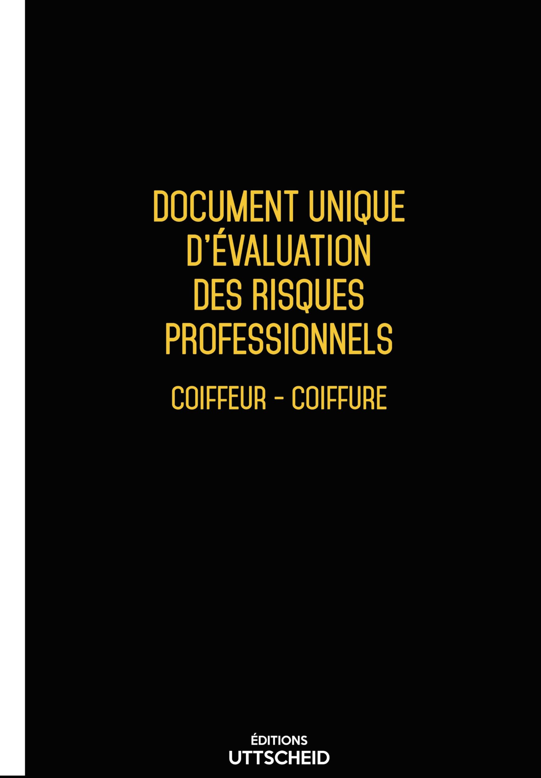 Document Unique d'évaluation des risques professionnels métier (Pré-rempli) : Coiffeur - Coiffure - Version 2026 - UTTSCHEID