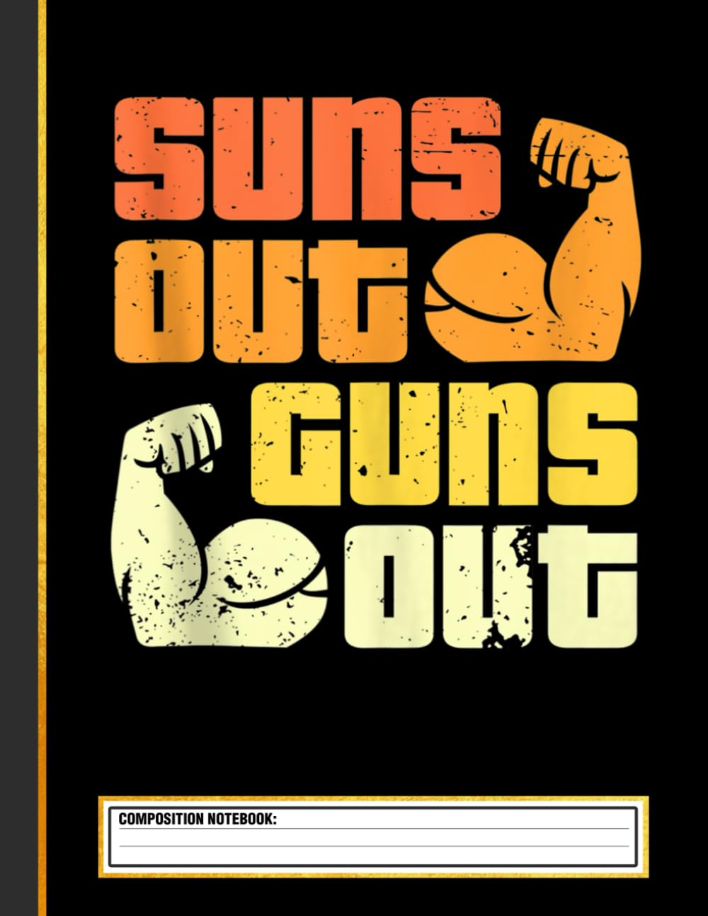 Cali Style Bodybuilding Sun's Out Guns Out Composition Notebook