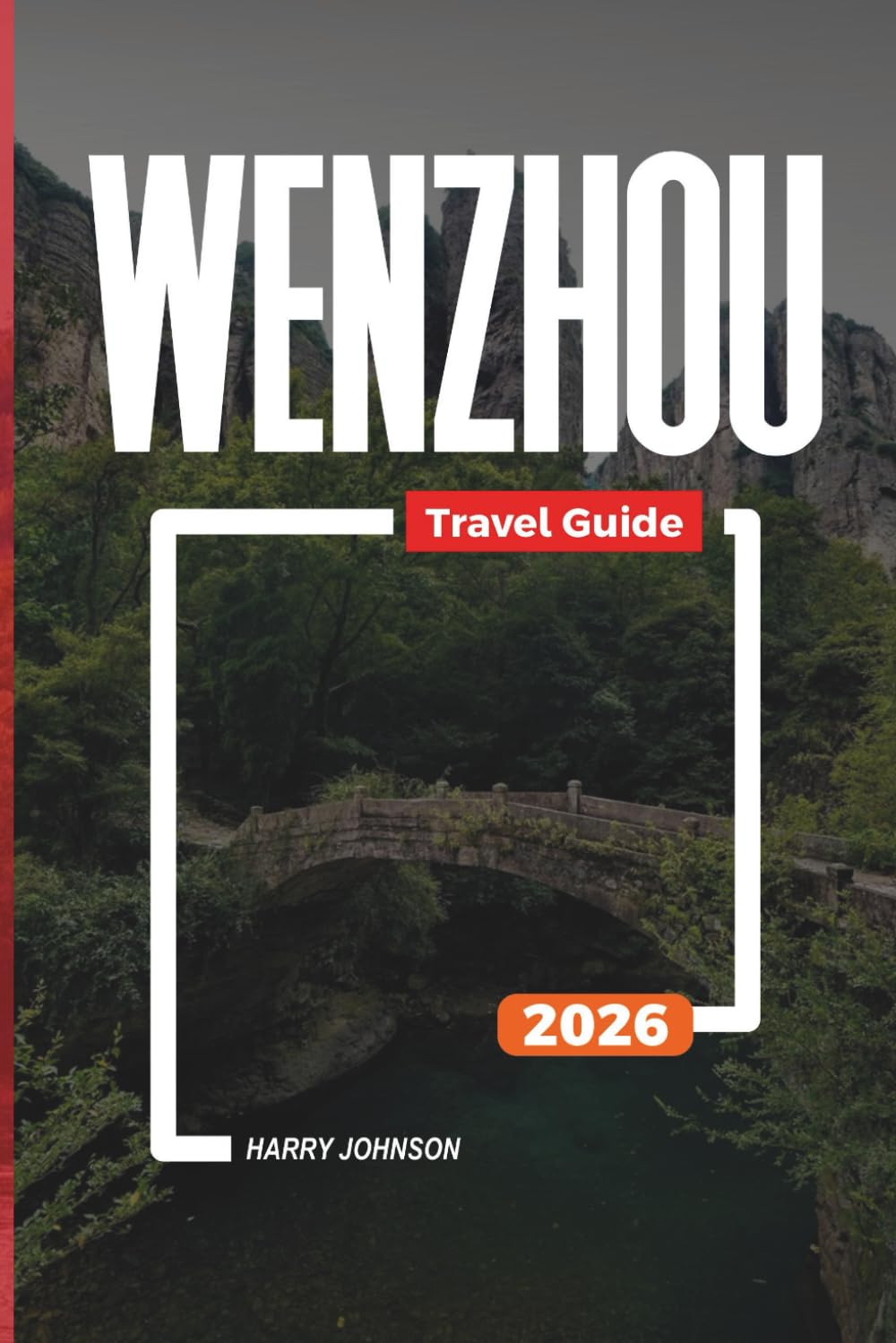 WENZHOU TRAVEL GUIDE 2026: Discover Hidden Gems, Historic Landmarks, Travel Tips, and Unforgettable Vacation Experiences
