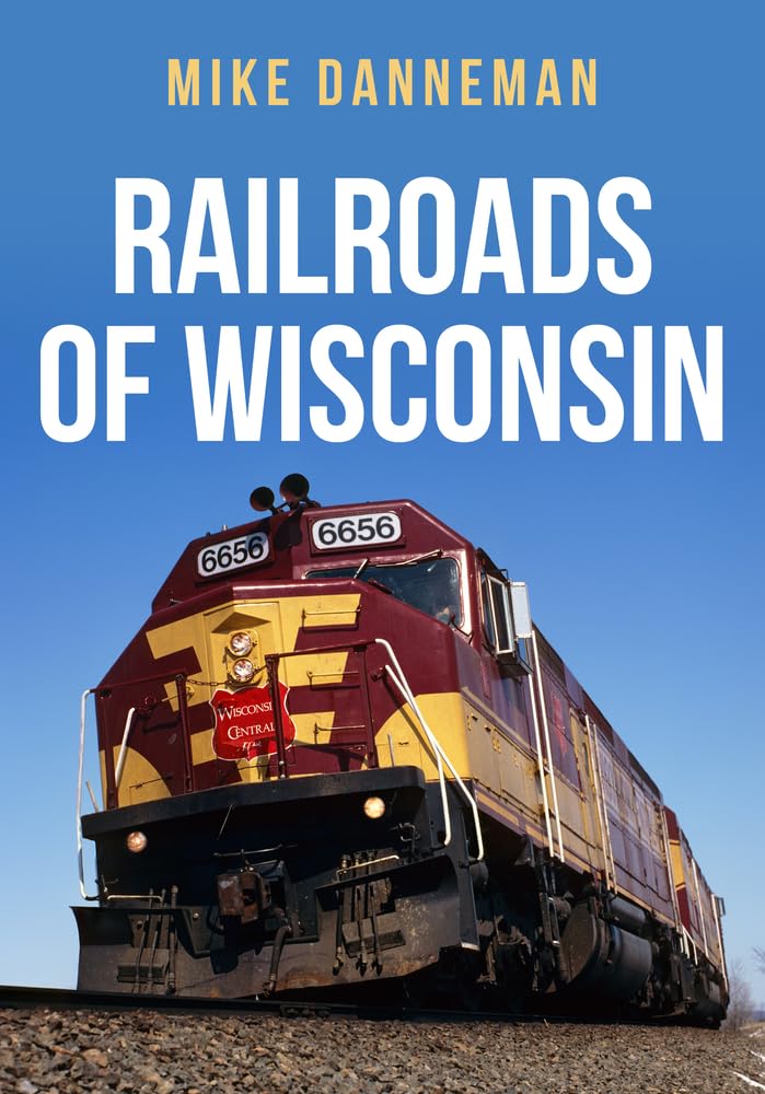 Railroads of Wisconsin by Mike Danneman PAPERBACK 9781398103177