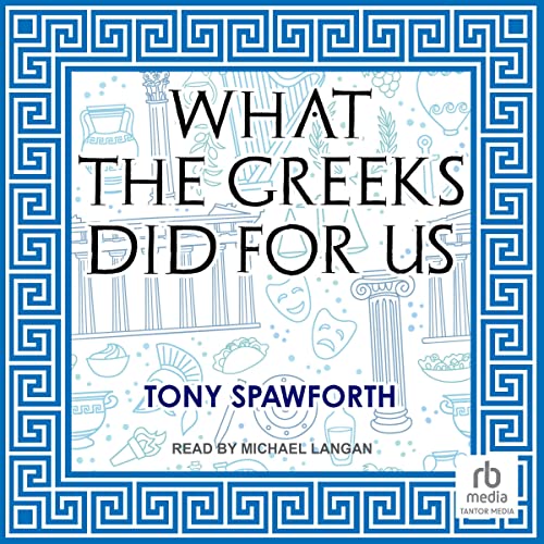 What the Greeks Did for Us [Written by Tony Spawforth] episode artwork