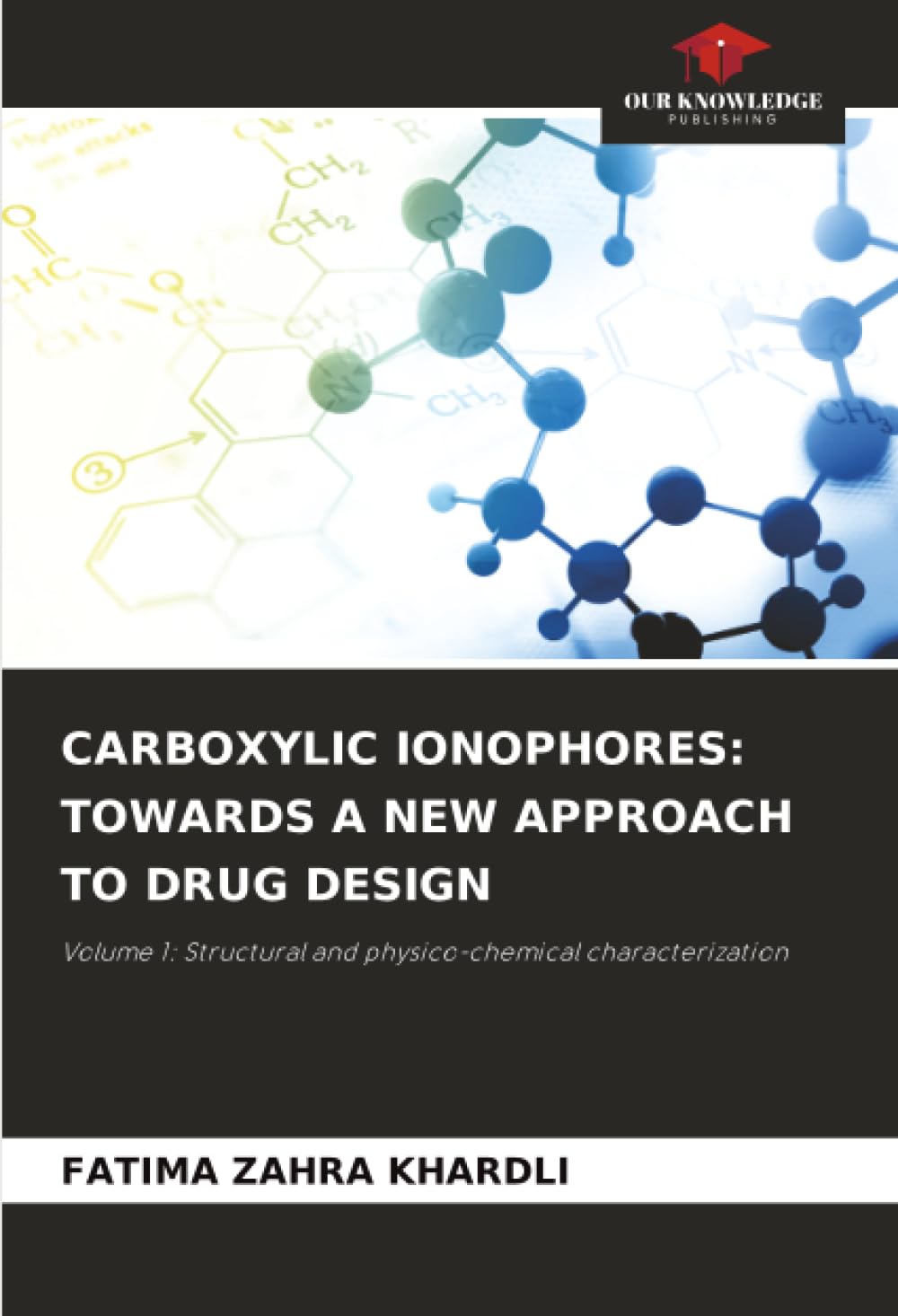 CARBOXYLIC IONOPHORES: TOWARDS A NEW APPROACH TO DRUG DESIGN: Volume 1: Structural and physico-chemical characterization