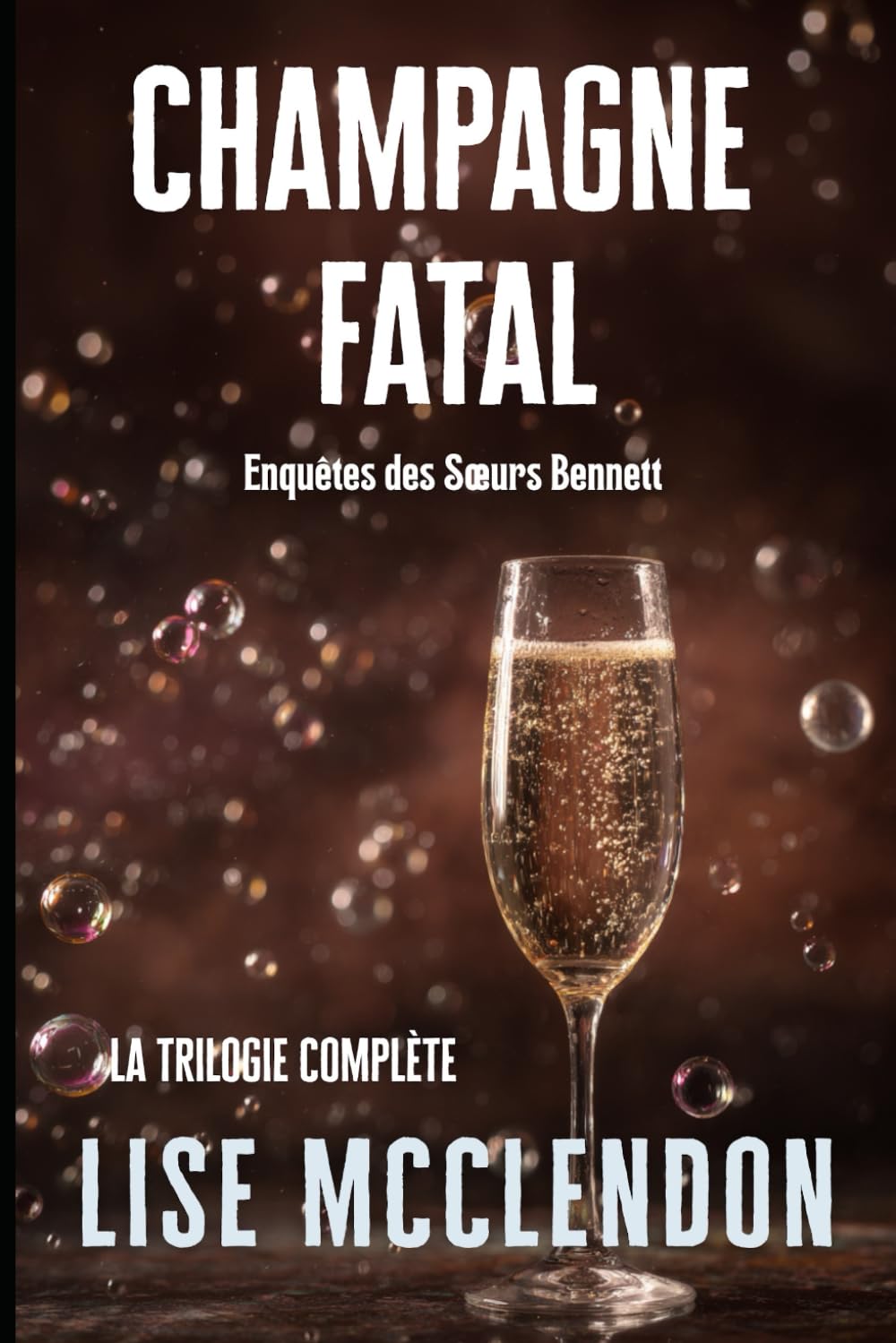 Champagne Fatal: la trilogie complète (Enquêtes des Sœurs Bennett)