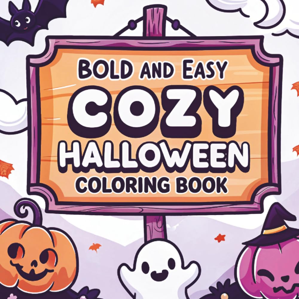 Cozy Halloween Coloring Book Bold and Easy Coloring Pages for Adults, Teens and Relaxation: Cute Spooky Coloring Pages Featuring Ghosts, Pumpkins, Witches, Bats, Cozy Rooms, Autumn Decor and More
