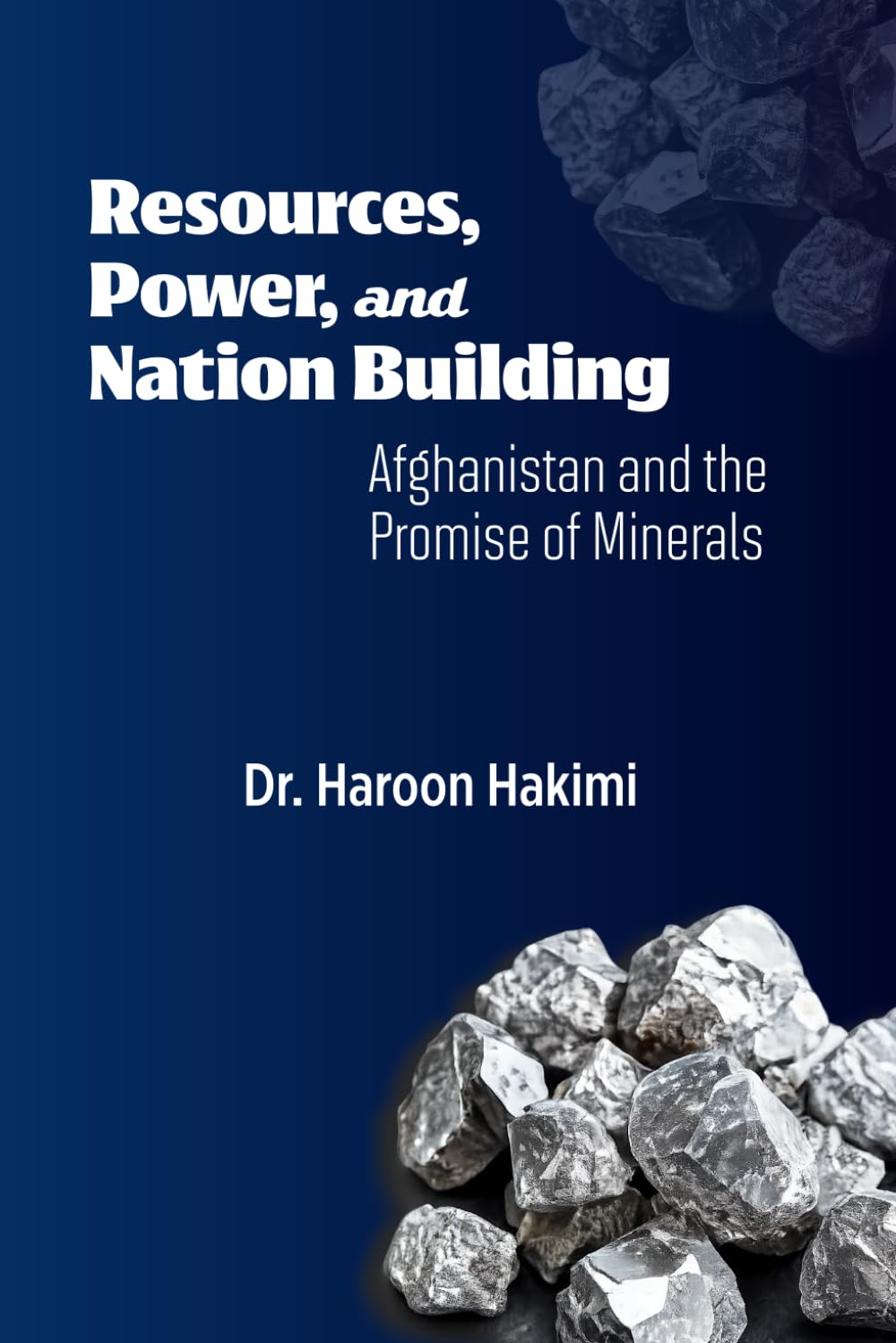 Resources, Power, and Nation Building: Afghanistan and the Promise of Minerals