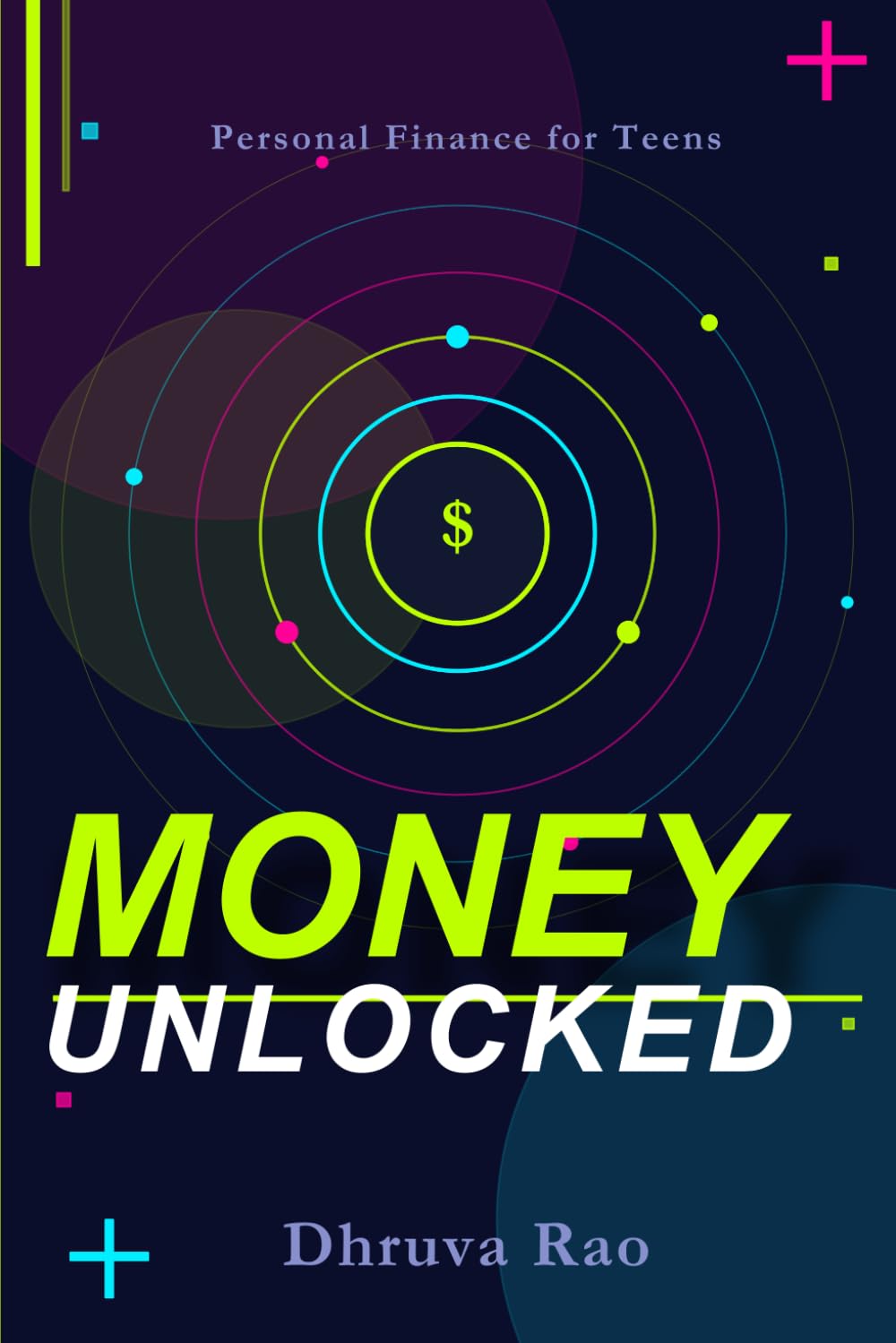 Personal Finance for Teens "Money Unlocked": A Practical Guide to Stop Bad Money Habits and Learn Budgeting, Use a Proven System to Build Financial Confidence Before Adulthood