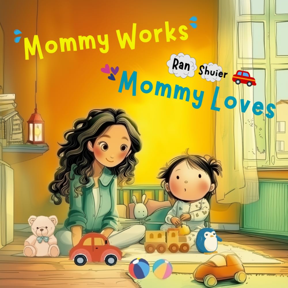 Mommy Works, Mommy Loves (Little Hearts, Big Feelings)