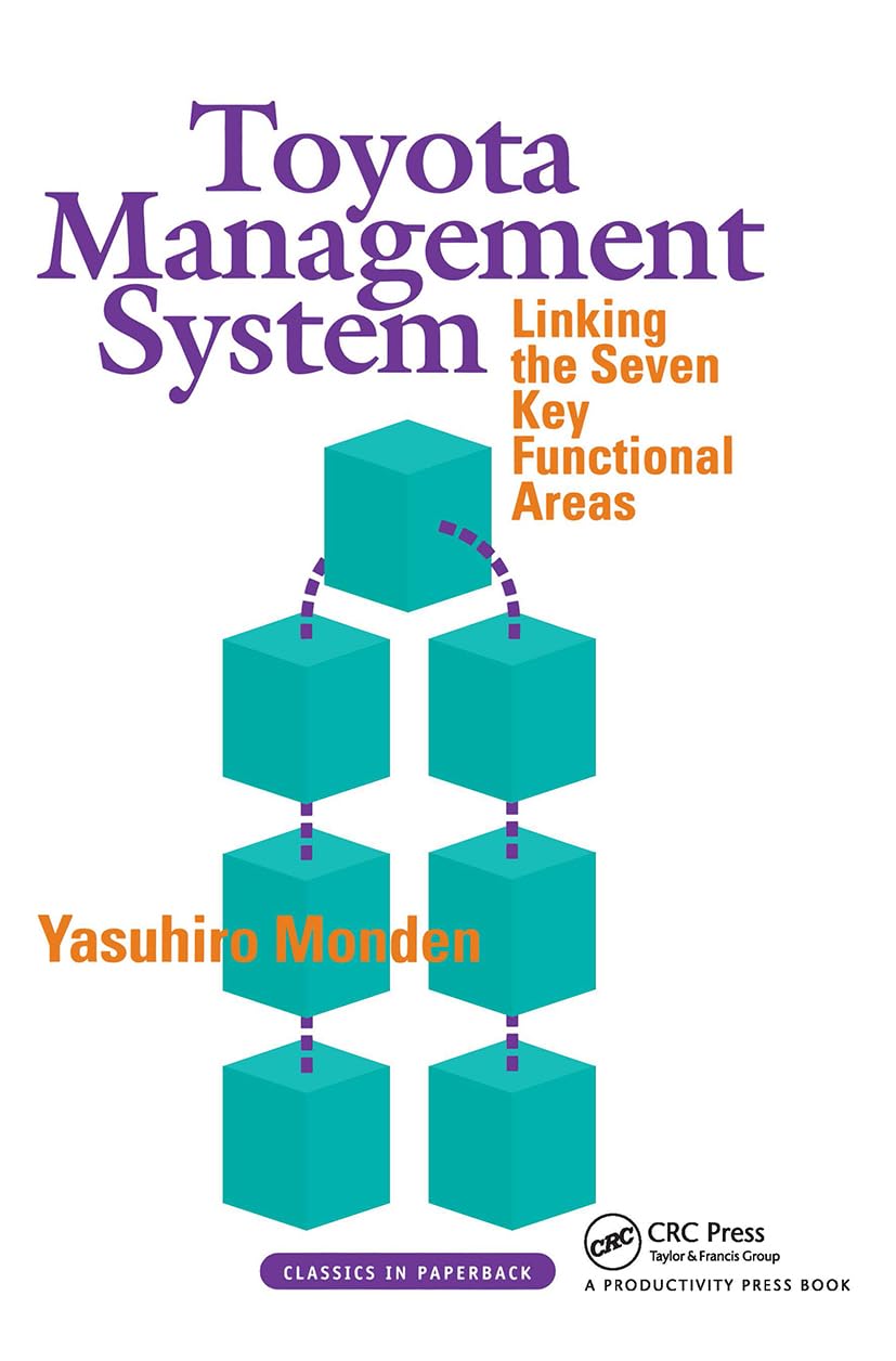 Toyota Management System: Linking the Seven Key Functional Areas (Classics in Paperback)