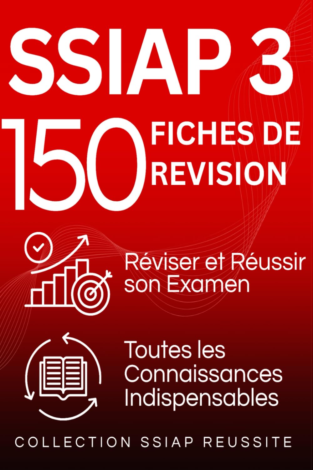 SSIAP 3 : 150 Fiches de Révision: Réviser et réussir son examen. Toutes les connaissances indispensables (COLLECTION SSIAP REUSSITE)