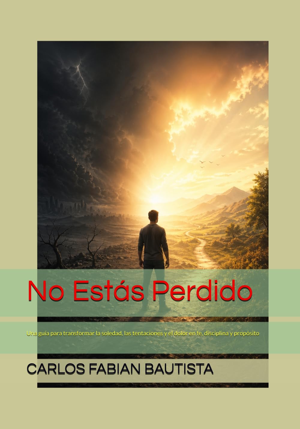 No Estás Perdido: Una guía para transformar la soledad, las tentaciones y el dolor en fe, disciplina y propósito
