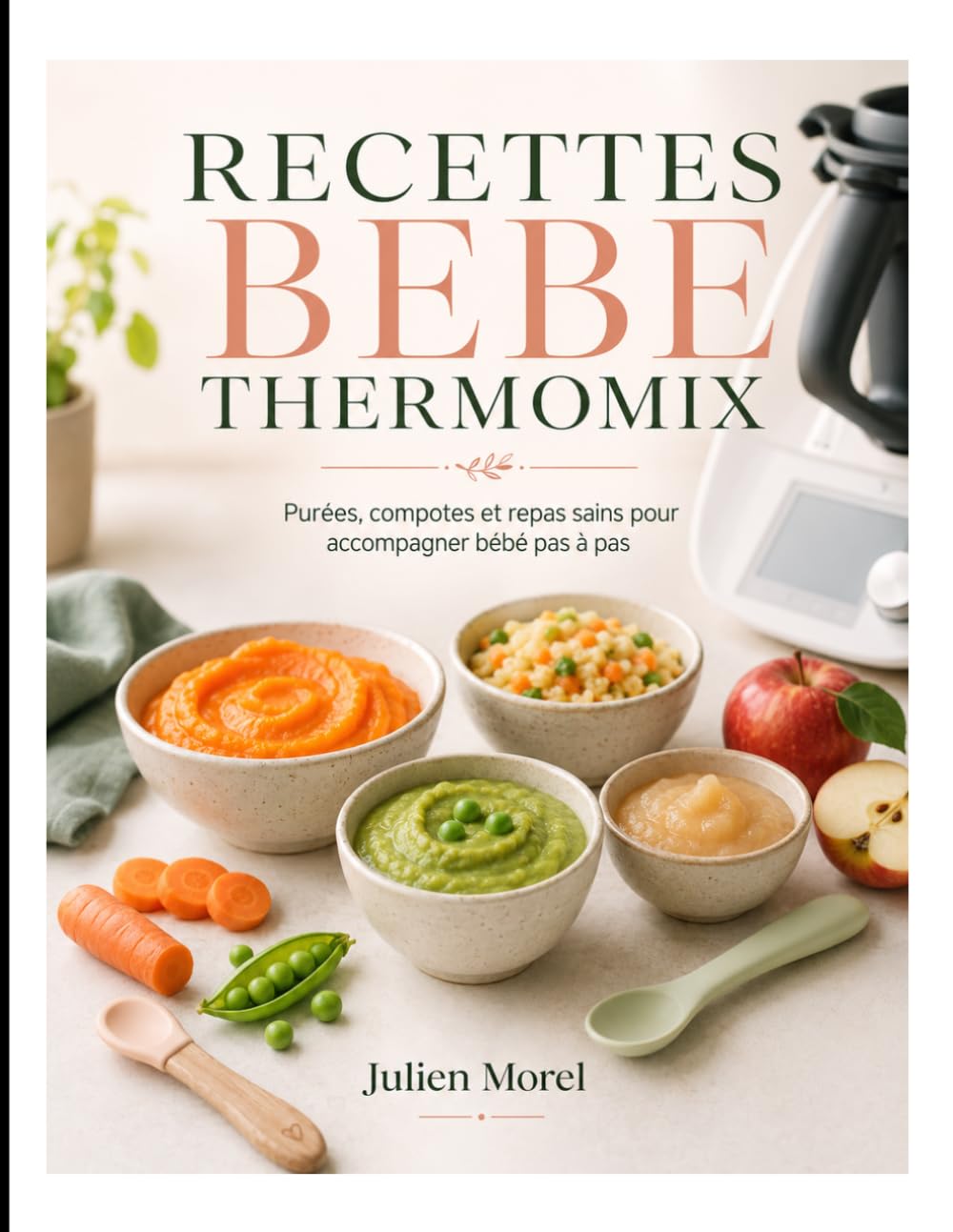 RECETTES BEBE THERMOMIX:: Purées, compotes et repas sains pour accompagner bébé pas à pas