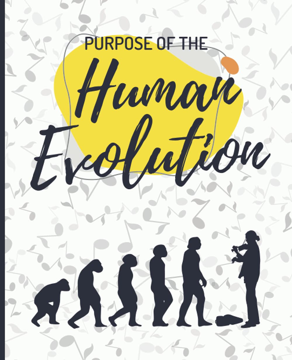 Purpose of The Human Evolution: Journal & Notebook for Women, Men & Teens | Pretty Blank Lined Journal for School & College| Violin player gifts