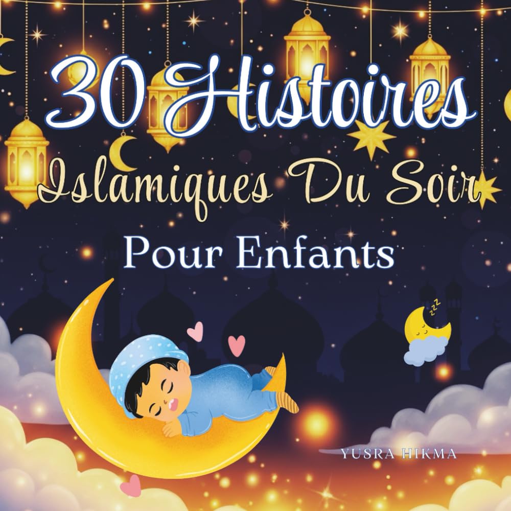 30 Histoires Islamiques du Soir pour Enfants: Histoires inspirantes de valeurs tirées du Coran | Cadeau de Ramadan pour les enfants (Collection Bâtisseurs d'Iman)