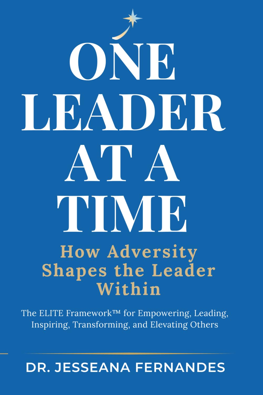One Leader At A Time: How Adversity Shapes the Leader Within