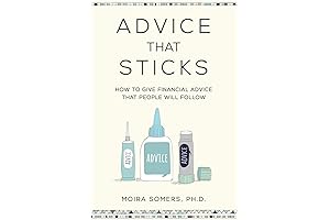 Advice That Sticks: How to Give Financial Advice That People Will Follow