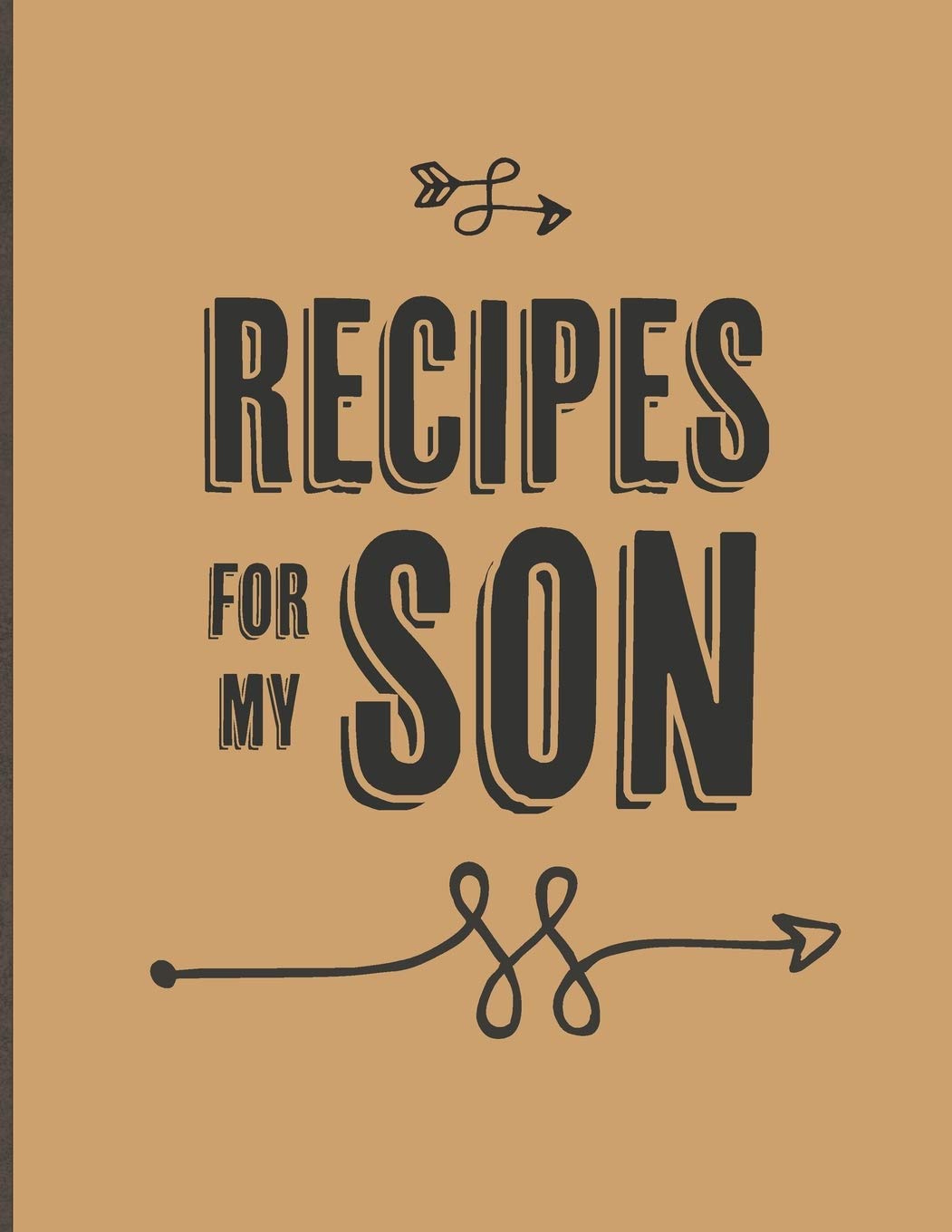 Recipes For My Son: Keepsake Gift For Your Son, Big Empty Recipe Cookbook: 3 (Keepsake Cookbooks)