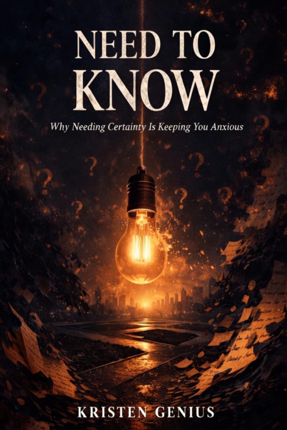 Need to Know: Why Needing Certainty Is Keeping You Anxious