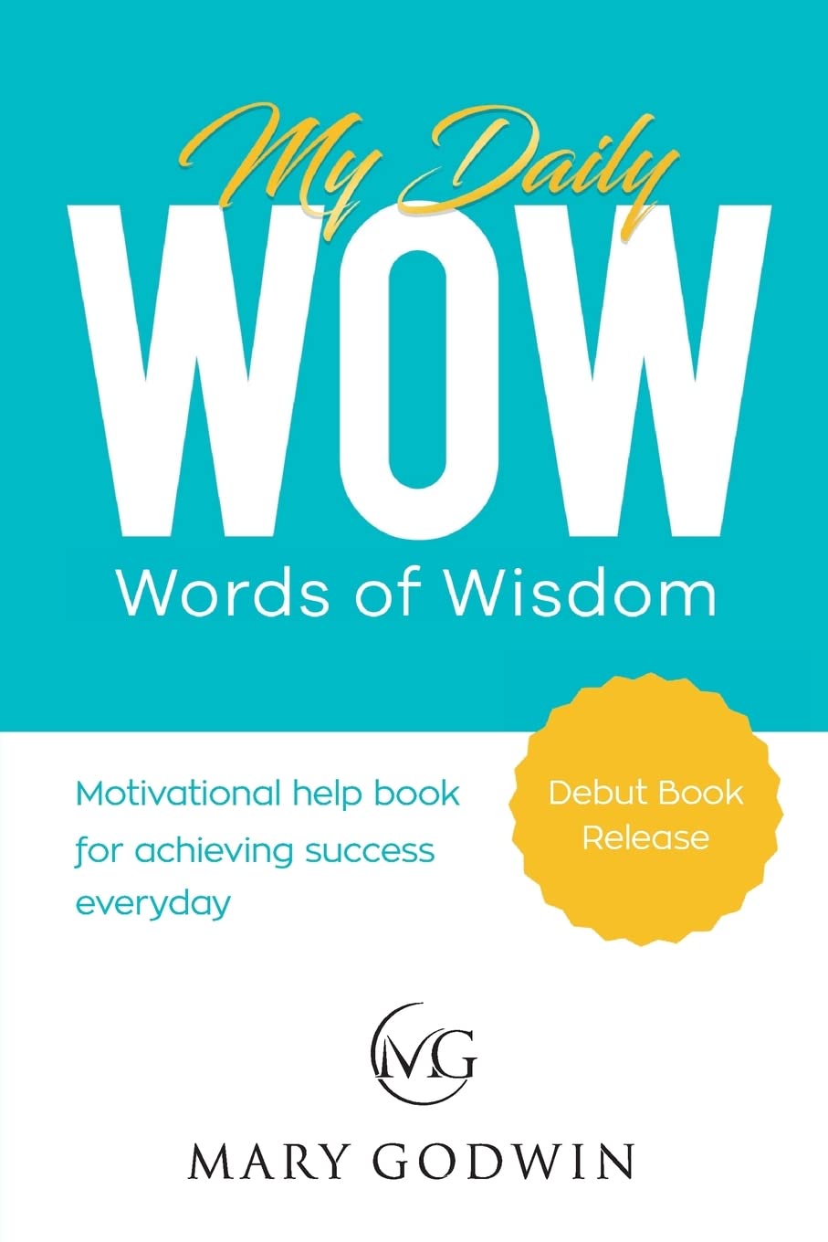 My Daily Words of Wisdom: Motivational help book for achieving success everyday