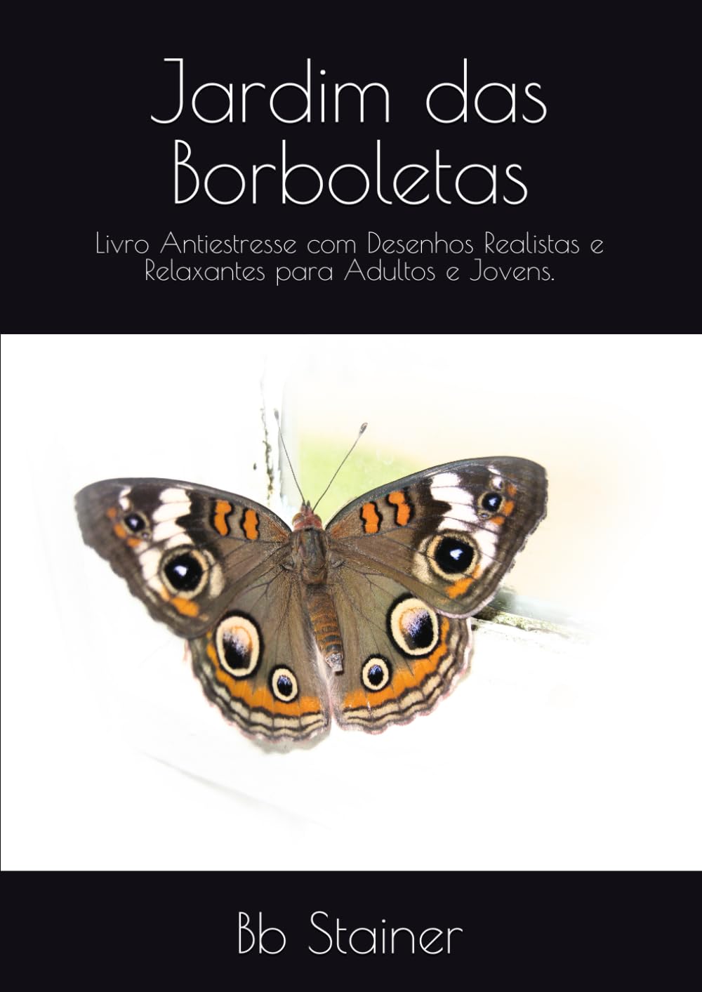 Jardim das Borboletas: Livro Antiestresse com Desenhos Realistas e Relaxantes para Adultos e Jovens.