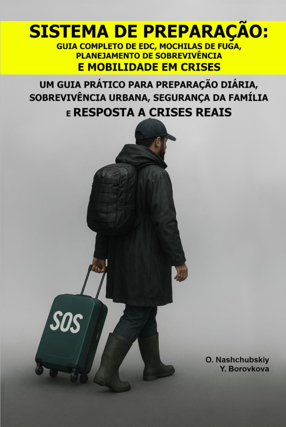 Sistema de Preparação: Guia Completo de EDC, Mochilas de Fuga, Planejamento de Sobrevivência e Mobilidade em Crises.: Um Guia Prático para Preparação ... Família ([PT] Manual de Sobrevivência Real)